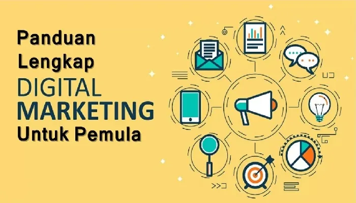 Panduan Lengkap Digital Marketing untuk Pemula: Mulai dari Nol!